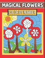 Magical Flowers Color By Number: Coloring Book for Kids Ages 4-8 (Activity Book for Kids) 