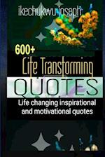 600+ Life Transforming Quotes : Life Changing Inspirational and Motivational Quotes 