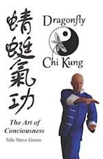 Dragonfly Chi Kung: The art of conciousness 