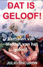 DAT Is Geloof!