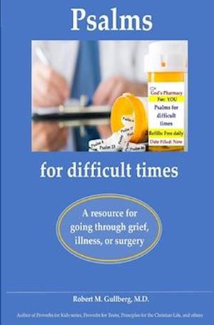 Psalms for difficult times: A resource for going through grief, illness, or surgery