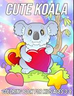 Koala Coloring Book for Kids Ages 3-8: Fun, Cute and Unique Coloring Pages for Girls and Boys with Beautiful Koala Designs 
