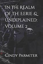 In the Realm of the Eerie & Unexplained: Volume 2 