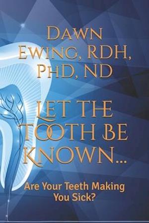Let the TOOTH Be Known...: Are Your Teeth Making You Sick?