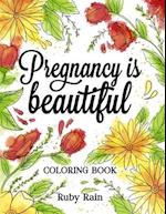 Pregnancy is Beautiful: An Artistic Adult Coloring Book Gift Idea for Pregnant Women 