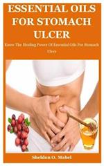 Essential Oils For Stomach Ulcer: Know The Healing Power Of Essential Oils For Stomach Ulcer 