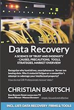 Data Recovery - A Science of Trust and Ingenuity: Causes, Precautions, Tools, Strategies, Market Overview 