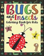 Bugs and Insects Coloring Book for Kids : Coloring Pages For Toddlers with Funny Bee, Butterflies, Ladybugs Illustrations ready to color 