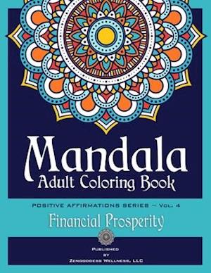 Mandala Adult Coloring Book | Positive Affirmations Series (Volume 4) (Financial Prosperity)