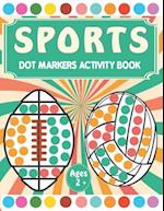 Sports Dot Markers Activity book: A fun Sports Coloring Book for Kids Ages 2-5 | Do a Dot Coloring Book | Easy Guided Big Dots ( Dot Markers activity 