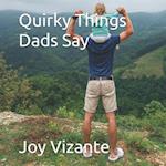 Quirky Things Dads Say 