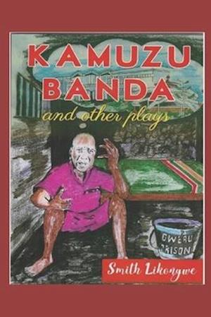 Kamuzu Banda and Other Plays