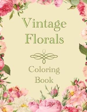 Vintage Florals Coloring Book : Grayscale Botanical Flowers and Nature Pictures For Adults