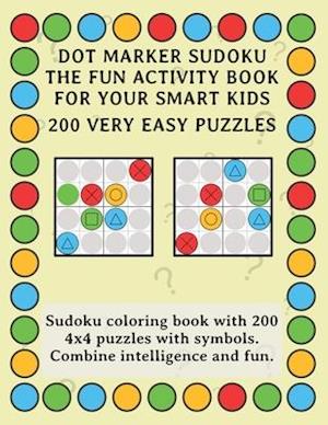 Dot Marker Sudoku - The Fun Activity Book For Your Smart Kids - 200 Very Easy Puzzles