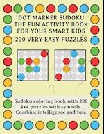 Dot Marker Sudoku - The Fun Activity Book For Your Smart Kids - 200 Very Easy Puzzles