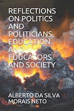 Reflections on Politics and Politicians, Education and Educators and Society