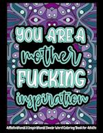 You're a Mother Fucking Inspiration: A Motivational & Inspirational Swear Word Coloring Book for Adults | 8.5 x 11inch | 50 Funny, Single Sided Colori