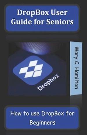 DropBox User Guide for Seniors : How to use DropBox for Beginners