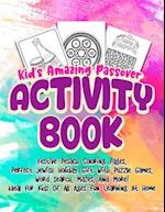 Kid's Amazing Passover Activity Book: Festive Pesach Coloring Pages, Perfect Jewish Holiday Gift With Puzzle Games, Word Search, Mazes, And More! Idea