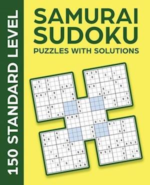 SAMURAI SUDOKU PUZZLES WITH SOLUTIONS: 150 STANDARD LEVEL