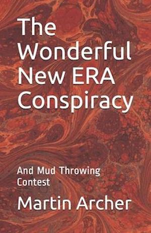 The Wonderful New ERA Conspiracy : And Mud Slinging Contest