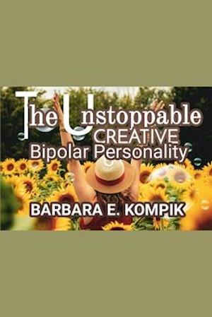 The Unstoppable Creative Bipolar Personality