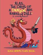 Alas the Days of a Dragon are Rarely Dull 