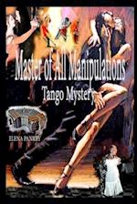 Master of All Manipulations: Tango Mystery 