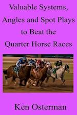 Valuable Systems, Angles and Spot Plays to Beat the Quarter Horse Races