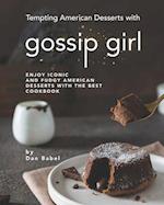 Tempting American Desserts with Gossip Girl: Enjoy Iconic and Fudgy American Desserts with the Best Cookbook 