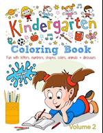 Kindergarten Coloring Book - Volume 2: Kids Ages 2-5: Fun with Letters, Numbers, Shapes, Colors, Animals & Dinosaurs 