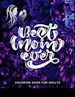 Best Mom Ever Coloring Book for Adults