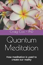 Quantum Meditation: How meditation is used to create our reality 