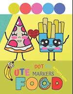 Cute Food Dot to Markers Activity Book: For Toddlers And Kids Under 12 Big Guided Dots Marker Creative Kids 