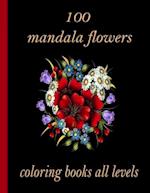 100 mandala flowers coloring books all levels