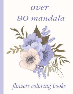 over 90 mandala flowers coloring books