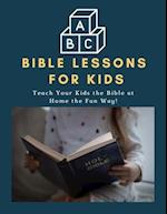 ABC Bible Lessons for Kids: Teach Your Kids the Bible at Home the Fun Way! 