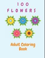 100 Flowers Adult Coloring Book : Flowers Coloring Book For Kids (100 Pages) 