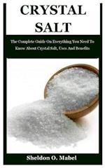 Crystal Salt: The Complete Guide On Everything You Need To Know About Crystal Salt, Uses And Benefits 