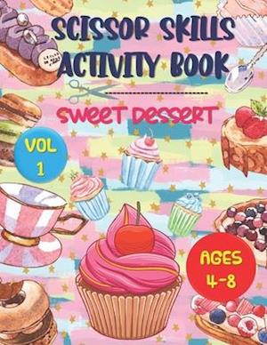 Scissor Skills Activity Book Sweet Dessert: Series (Vol 1)