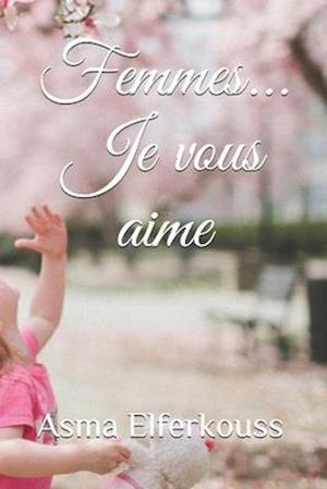 Femmes... Je vous aime