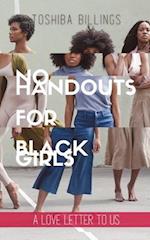 No Handouts for Black Girls : A love letter to US 