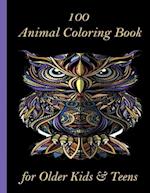 100 Animal Coloring Book for Older Kids & Teens