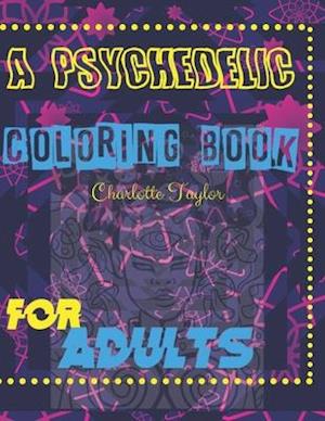 A Psychedelic Coloring Book For Adults