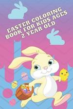 Easter coloring book for kids ages 2 year old: interesting, inviting coloring book for a boy and a girl 