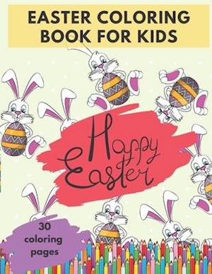 Easter Coloring Book For Kids : A Collection of Fun And Amazing Easter Pages for Boys and Girls