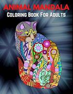Animal Mandala Coloring Book For Adults : An Adult Coloring Book with Majestic Animals, Mythical Creatures, and Beautiful Mandala Designs for Relaxat