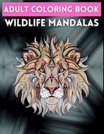 Adult Coloring Book Wildlife Mandalas : Wildlife Animals for Stress Relief (Adult Animal Mandala Coloring Books - For Stress Relief and Relaxation) 