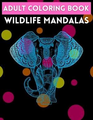Adult Coloring Book Wildlife Mandalas : Wildlife Animals for Stress Relief (Adult Animal Mandala Coloring Books - For Stress Relief and Relaxation)