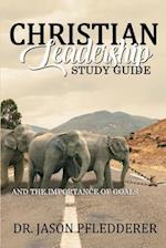 Christian Leadership Study Guide: And The Importance of Goals 